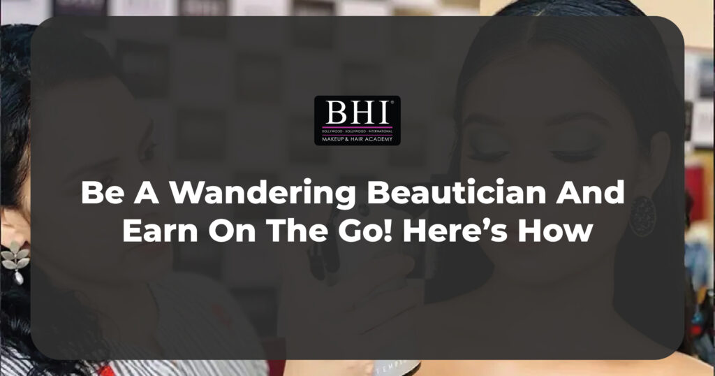 Be a wandering beautician and earn on the go! Here’s how