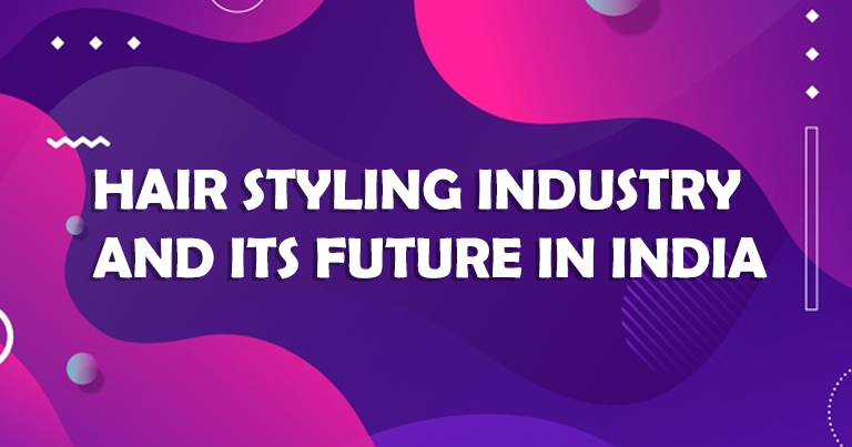 Hair Styling Industry and its Future in India