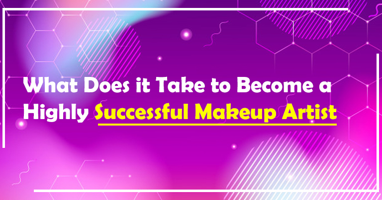 What does it take to Become a Successful Makeup Artist?