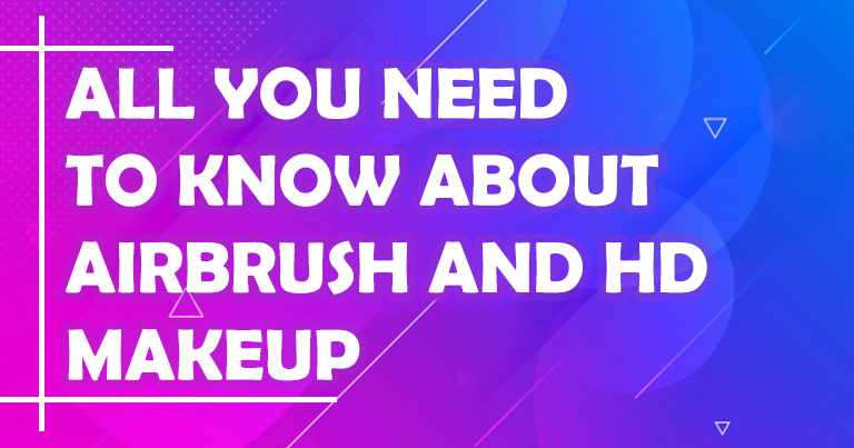 All You Need to Know About Airbrush and HD Makeup